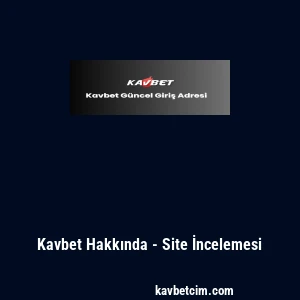 Kavbet Hakkında - Site İncelemesi