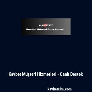 Kavbet Müşteri Hizmetleri - Canlı Destek