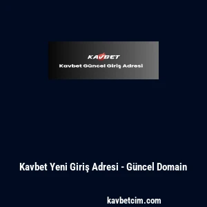 Kavbet Yeni Giriş Adresi - Güncel Domain